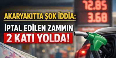 Akaryakıtta Şok İddia: İptal Edilen Zammın 2 Katı Yolda