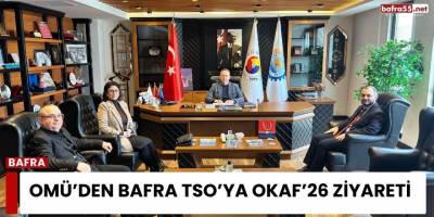 OMÜ’den Bafra TSO’ya OKAF’26 Ziyareti