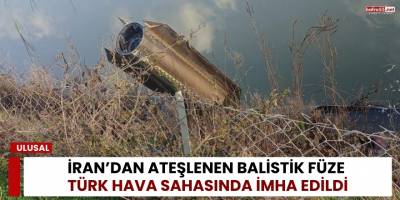 İran’dan Ateşlenen Balistik Füze Türk Hava Sahasında İmha Edildi