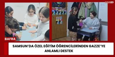 Samsun’da Özel Eğitim Öğrencilerinden Gazze’ye Anlamlı Destek