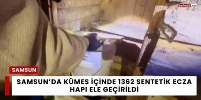 Samsun’da Kümes İçinde 1362 Sentetik Ecza Hapı Ele Geçirildi