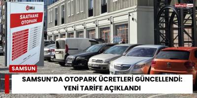 Samsun’da Otopark Ücretleri Güncellendi: Yeni Tarife Açıklandı