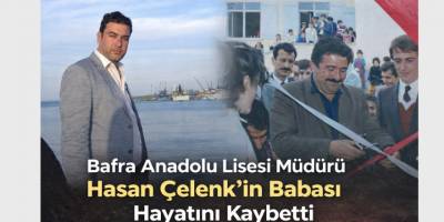 Bafra Anadolu Lisesi Müdürü Hasan Çelenk’in Babası Hayatını Kaybetti