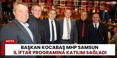 Başkan Kocabaş MHP Samsun İl İftar Programına Katılım Sağladı
