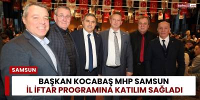 Başkan Kocabaş MHP Samsun İl İftar Programına Katılım Sağladı