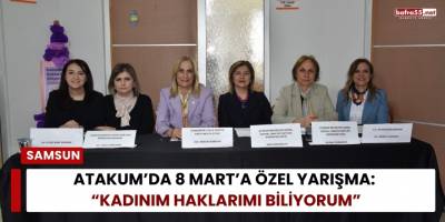 Atakum’da 8 Mart’a Özel Yarışma: “Kadınım Haklarımı Biliyorum”