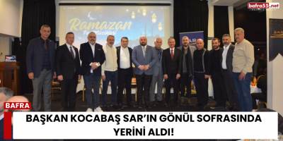 Başkan Kocabaş SAR’ın Gönül Sofrasında Yerini Aldı