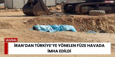 İran’dan Türkiye’ye Yönelen Füze Havada İmha Edildi