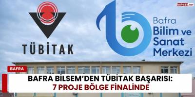 Bafra BİLSEM’den TÜBİTAK Başarısı: 7 Proje Bölge Finalinde
