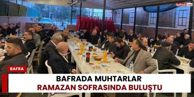 Bafra'da Muhtarlar Ramazan Sofrasında Buluştu