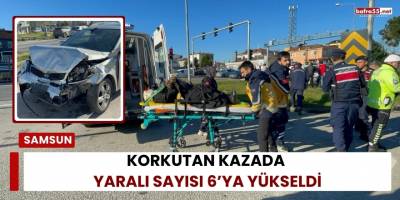 Korkutan Kazada Yaralı Sayısı 6’ya Yükseldi