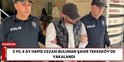 3 Yıl 4 Ay Hapis Cezası Bulunan Şahıs Tekkeköy’de Yakalandı