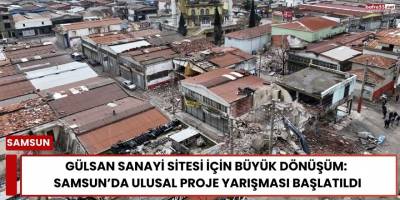 Gülsan Sanayi Sitesi İçin Büyük Dönüşüm: Samsun’da Ulusal Proje Yarışması Başlatıldı