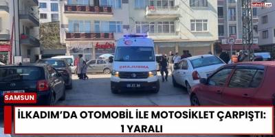 İlkadım’da Otomobil ile Motosiklet Çarpıştı: 1 Yaralı