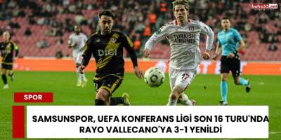 Samsunspor, UEFA Konferans Ligi Son 16 Turu'nda Rayo Vallecano'ya 3-1 Yenildi