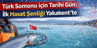 Türk Somonu için Tarihi Gün: İlk Hasat Şenliği Yakakent’te