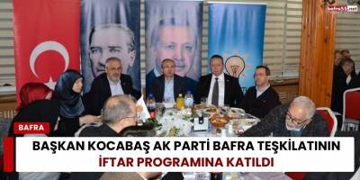 Başkan Kocabaş AK Parti Bafra Teşkilatının İftar Programına Katıldı