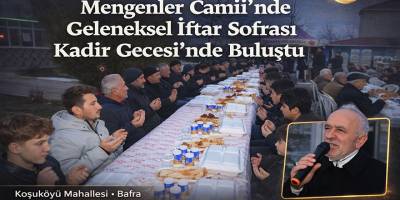 Mengenler Camii’nde Geleneksel İftar Sofrası Kadir Gecesi’nde Buluştu