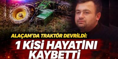 Alaçam’da Traktör Devrildi: 1 Kişi Hayatını Kaybetti