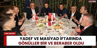 YADEF ve MASİYAD İftarında Gönüller Bir ve Beraber Oldu