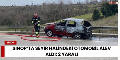 Sinop’ta Seyir Halindeki Otomobil Alev Aldı: 2 Yaralı