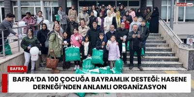 Bafra’da 100 Çocuğa Bayramlık Desteği: Hasene Derneği’nden Anlamlı Organizasyon