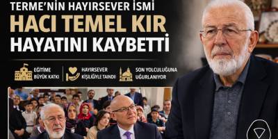 Terme’nin Hayırsever İsmi Hacı Temel Kır Hayatını Kaybetti