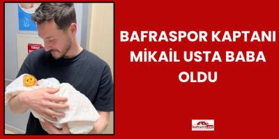 Bafraspor Kaptanı Mikail Usta Baba Oldu