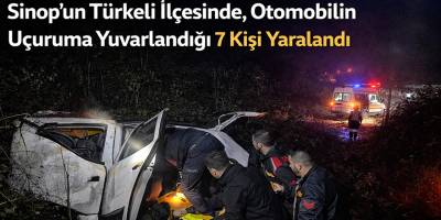 Türkeli’nde Otomobil Uçuruma Yuvarlandı: 7 Yaralı