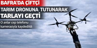 Bafra’da Çiftçi Tarım Dronuna Tutunarak Tarlayı Geçti