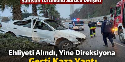 Samsun’da Alkollü Sürücü Dehşeti Kamerada