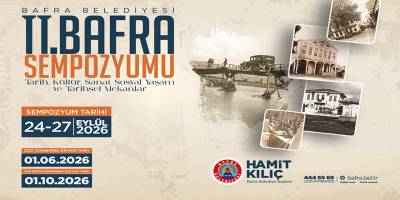 Bafra’nın Geçmişi ve Geleceği Bu Sempozyumda Buluşacak