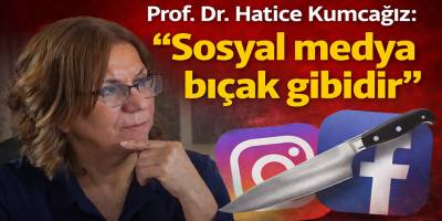 Prof. Dr. Hatice Kumcağız: "Sosyal medya bıçak gibidir"