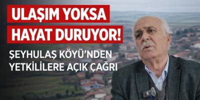 Ulaşım Yoksa Hayat Duruyor! Şeyhulaş Köyü’nden Yetkililere Açık Çağrı