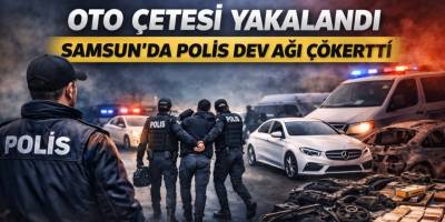 Oto Çetesi Yakalandı Samsun’da Polis Dev Ağı Çökertti