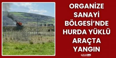 Organize Sanayi Bölgesi’nde hurda yüklü araçta yangın