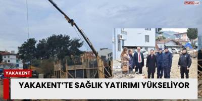 Yakakent’te Sağlık Yatırımı Yükseliyor