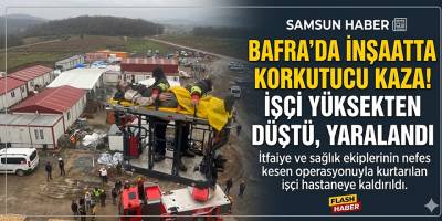 Bafra’da İnşaatta Düşen İşçi Yaralandı