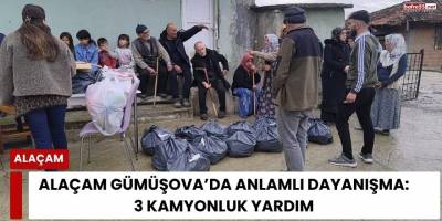 Alaçam Gümüşova’da Anlamlı Dayanışma: 3 Kamyonluk Yardım