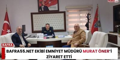 Bafra55.net Ekibi Emniyet Müdürü Murat Öner’i Ziyaret Etti