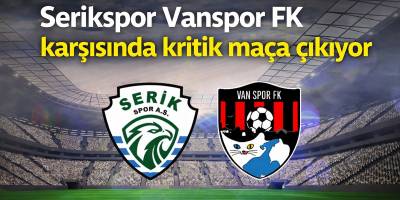 Serikspor Vanspor FK karşısında kritik maça çıkıyor