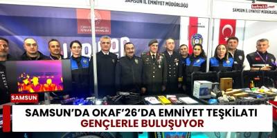Samsun’da OKAF’26’da Emniyet Teşkilatı Gençlerle Buluşuyor