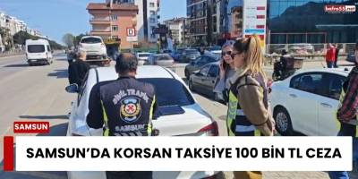 Samsun Atakum’da Korsan Taksiye 100 Bin TL Ceza