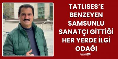 Tatlıses’e Benzeyen Samsunlu Sanatçı Gittiği Her Yerde İlgi Odağı