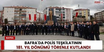 Bafra'da Polis Teşkilatının 181. Yıl Dönümü Törenle Kutlandı
