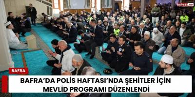 Bafra’da Polis Haftası’nda Şehitler İçin Mevlid Programı Düzenlendi
