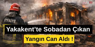 Yakakent’te Sobadan Çıkan Yangın Can Aldı