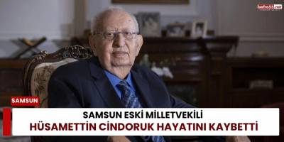 Samsun Eski Milletvekili Hüsamettin Cindoruk Hayatını Kaybetti