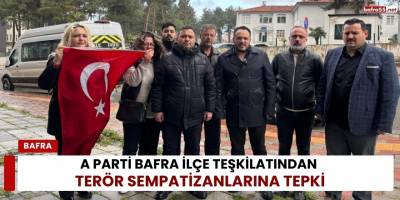 A Parti Bafra İlçe Teşkilatından Terör Sempatizanlarına Tepki