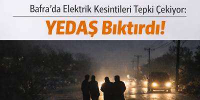 Bafra’da Elektrik Kesintileri Tepki Çekiyor: “YEDAŞ Bıktırdı”